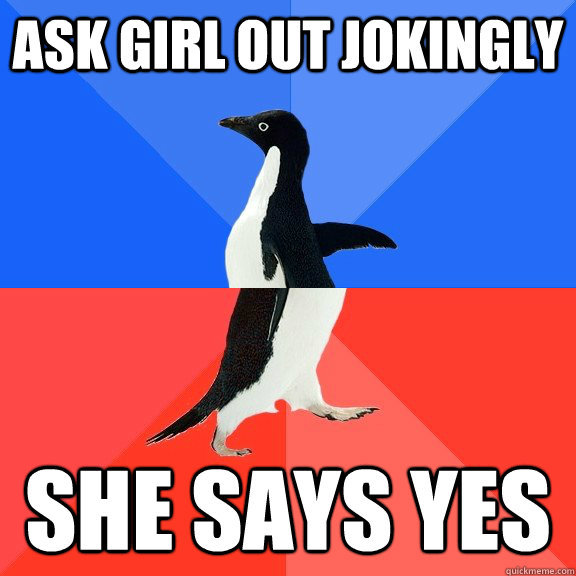 ask girl out jokingly she says yes  Socially Awkward Awesome Penguin