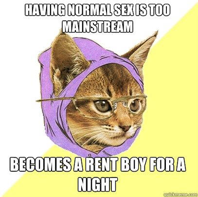 Having normal sex is too mainstream becomes a rent boy for a night  Hipster Kitty