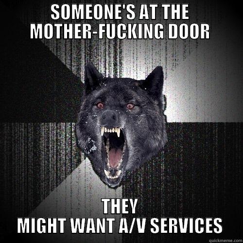 SOMEONE'S AT THE MOTHER-FUCKING DOOR THEY MIGHT WANT A/V SERVICES Insanity Wolf