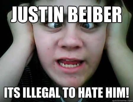 JUSTIN BEIBER  ITS ILLEGAL TO HATE HIM!  
