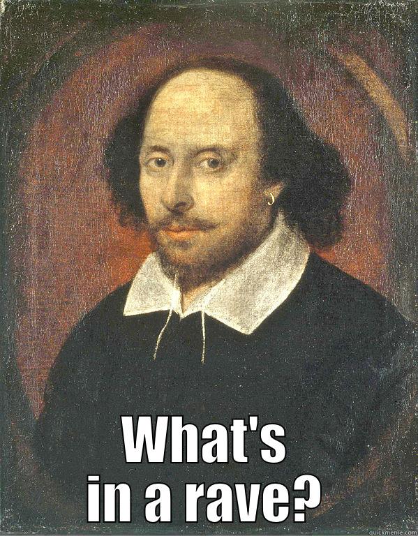  WHAT'S IN A RAVE? Scumbag Shakespeare