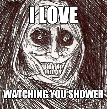 I love  Watching you shower  Shadowlurker