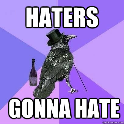 Haters  gonna Hate  Rich Raven