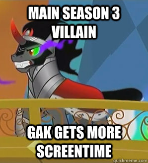 Main Season 3 Villain Gak gets more screentime  - Main Season 3 Villain Gak gets more screentime   Misc