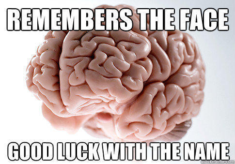 Remembers the face good luck with the name  