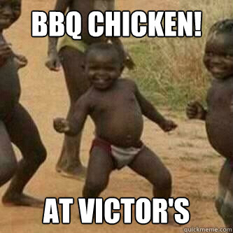 bbq chicken! at Victor's  Its friday niggas