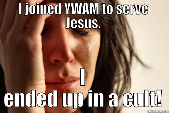 I JOINED YWAM TO SERVE JESUS. I ENDED UP IN A CULT! First World Problems