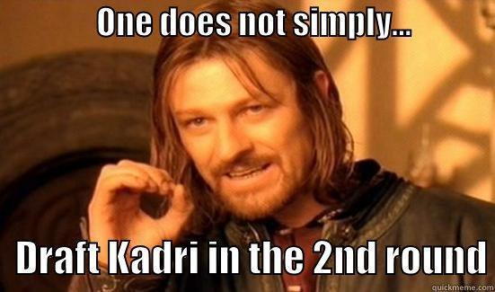 Draft Nazim Kadri -                ONE DOES NOT SIMPLY...                                                       DRAFT KADRI IN THE 2ND ROUND Boromir