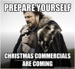 prepare yourself christmas commercials are coming  