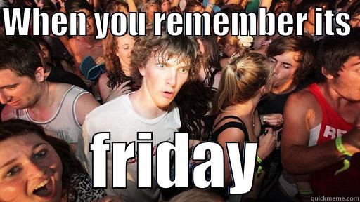 WHEN YOU REMEMBER ITS  FRIDAY Sudden Clarity Clarence