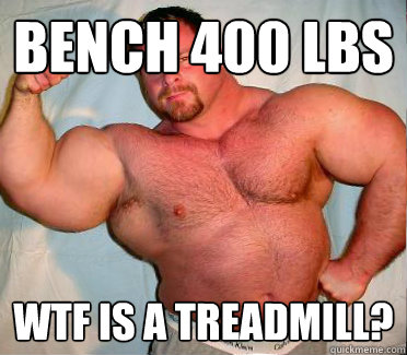 BENCH 400 LBS WTF IS A TREADMILL?  Out of Shape In Shape Guy