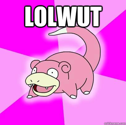 lolwut   Slowpoke