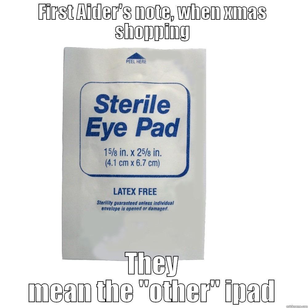 Eye Pad - FIRST AIDER'S NOTE, WHEN XMAS SHOPPING THEY MEAN THE 