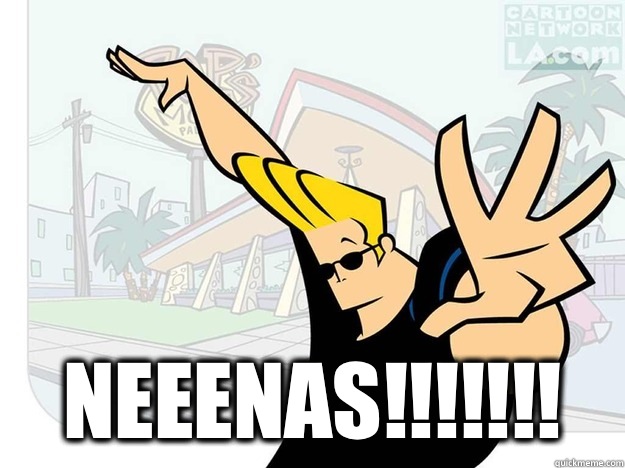  NEEENAS!!!!!!! -  NEEENAS!!!!!!!  Johnny Bravo