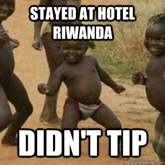 Stayed at hotel riwanda didn't tip  Its friday niggas