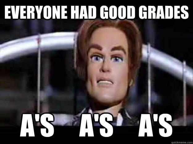 Everyone had good grades A's     A's     A's  Team America