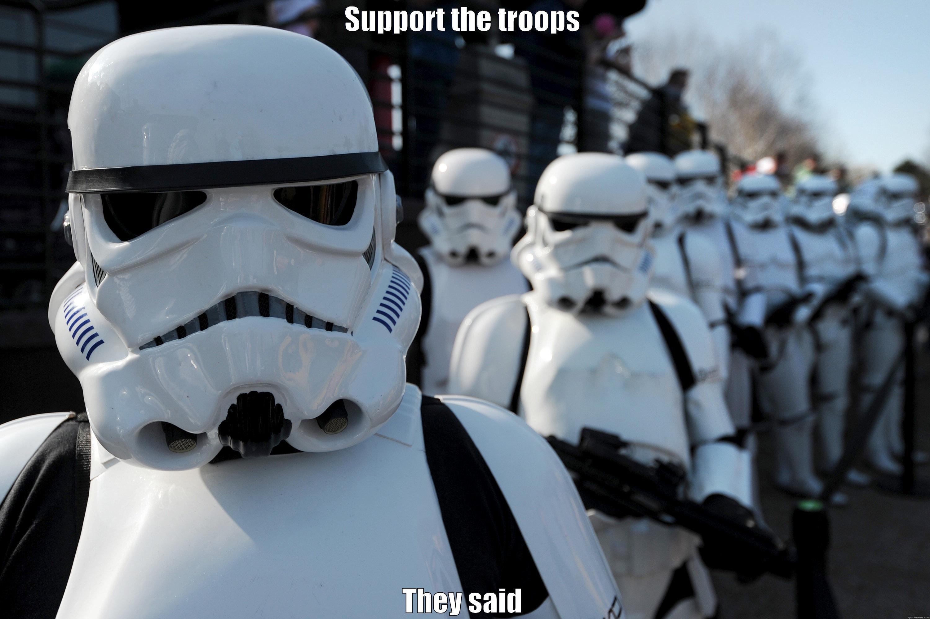 SUPPORT THE TROOPS THEY SAID Misc