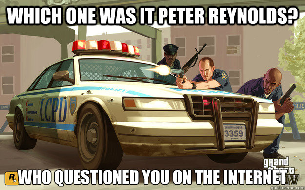 which one was it peter reynolds? who questioned you on the internet - which one was it peter reynolds? who questioned you on the internet  Bad GTA police