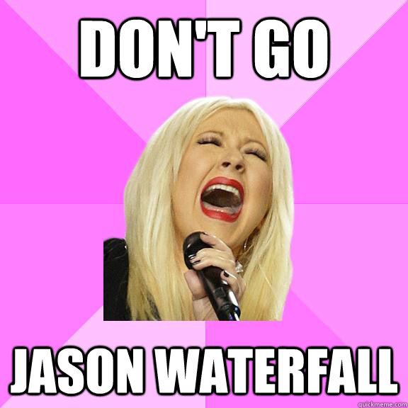 Don't Go Jason waterfall  Wrong Lyrics Christina