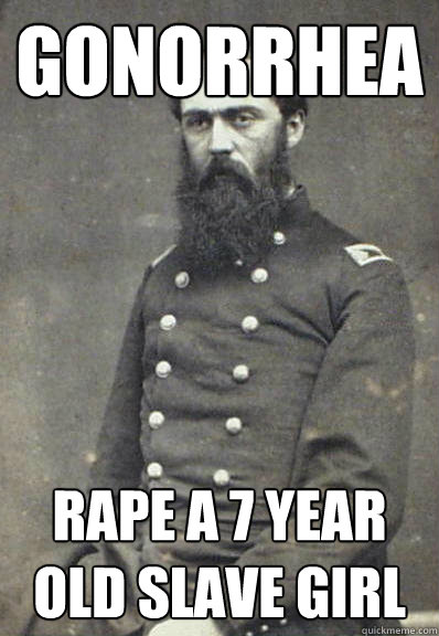 Gonorrhea rape a 7 year old slave girl - Gonorrhea rape a 7 year old slave girl  Civil War Doctor