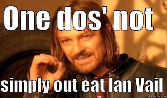 ONE DOS' NOT  SIMPLY OUT EAT IAN VAIL Boromir