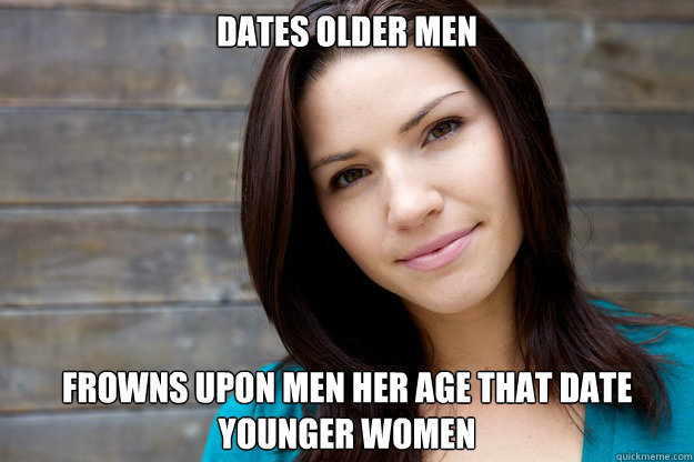 DATES OLDER MEN FROWNS UPON MEN HER AGE THAT DATE YOUNGER WOMEN - DATES OLDER MEN FROWNS UPON MEN HER AGE THAT DATE YOUNGER WOMEN  Women Logic