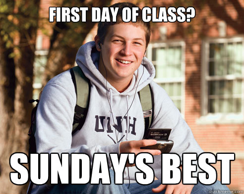 first day of class? sunday's best  College Freshman