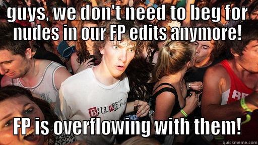 GUYS, WE DON'T NEED TO BEG FOR NUDES IN OUR FP EDITS ANYMORE! FP IS OVERFLOWING WITH THEM! Sudden Clarity Clarence