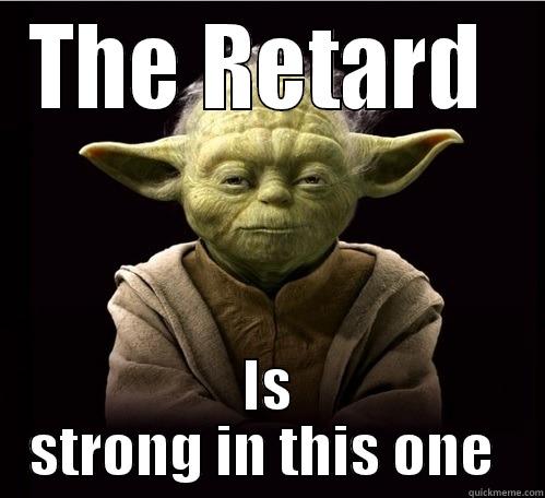 Jedi yotard - THE RETARD  IS STRONG IN THIS ONE  Misc