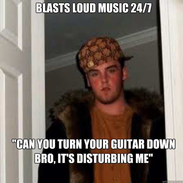 Blasts loud music 24/7 