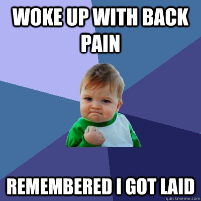 Woke up with Back Pain Remembered i got laid  Success Kid