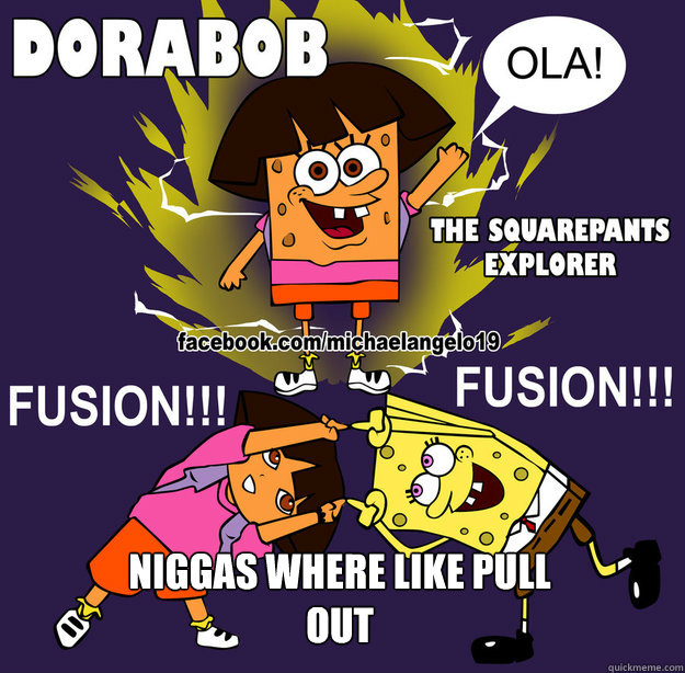 Niggas where like pull out  