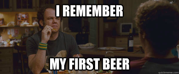I remember My first beer - I remember My first beer  Reposting Step Brother