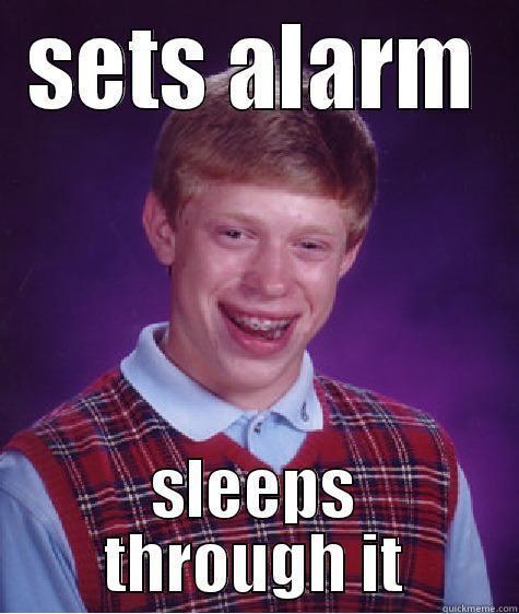 Unlucky brian - SETS ALARM SLEEPS THROUGH IT Bad Luck Brian