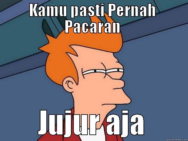 KAMU PASTI PERNAH PACARAN JUJUR AJA Futurama Fry