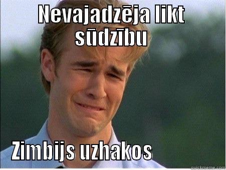 NEVAJADZĒJA LIKT SŪDZĪBU ZIMBIJS UZHAKOS                 1990s Problems
