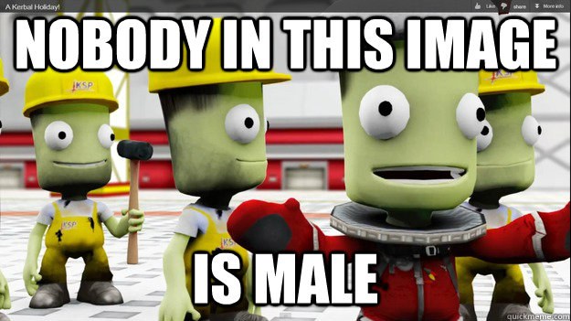 Nobody in this image Is male - Nobody in this image Is male  Kerbals