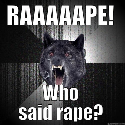 RAAAAAPE! WHO SAID RAPE? Insanity Wolf