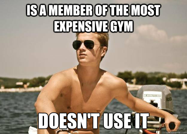 Is a member of the most expensive Gym Doesn't use it  
