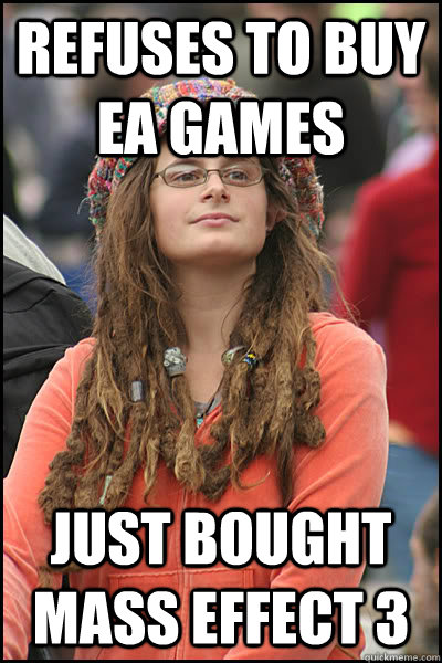 Refuses to buy EA Games Just bought Mass Effect 3 - Refuses to buy EA Games Just bought Mass Effect 3  College Liberal