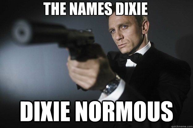 The names Dixie Dixie normous  