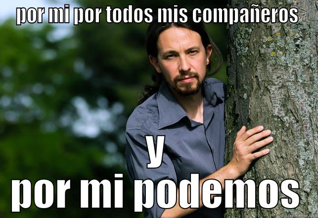 POR MI POR TODOS MIS COMPAÑEROS Y POR MI PODEMOS Misc