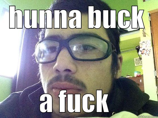 HUNNA BUCK A FUCK  Misc