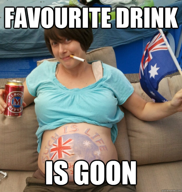 favourite drink is goon  Proud Aussie Bogan