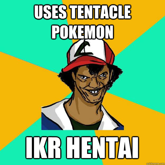 Uses tentacle pokemon IKR Hentai - Uses tentacle pokemon IKR Hentai  Ash Pedreiro