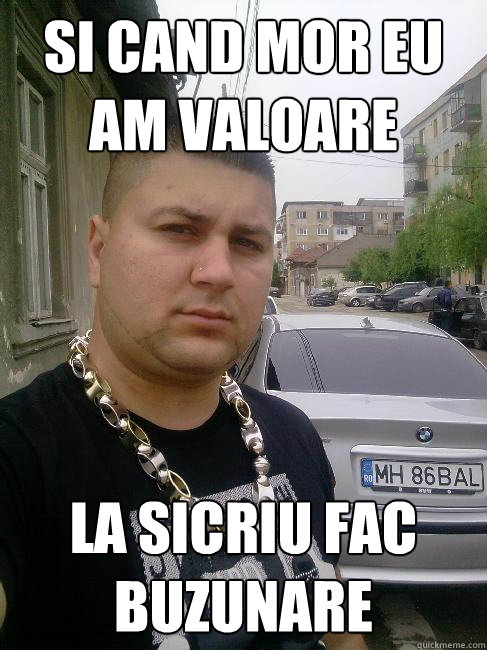 Si cand mor eu am valoare La sicriu fac buzunare - Si cand mor eu am valoare La sicriu fac buzunare  Balan Periculosu