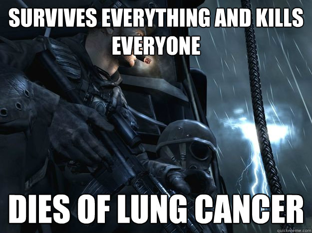survives everything and kills everyone dies of lung cancer  Captain Price Lgic