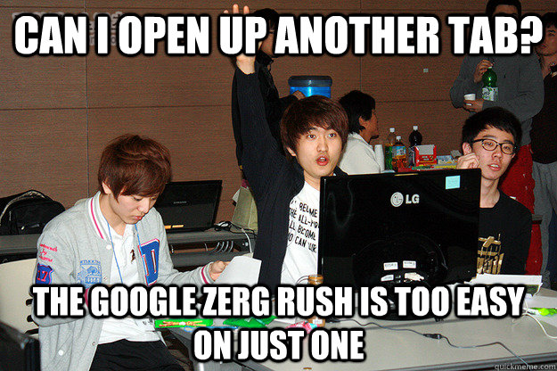Can I open up another tab? The google zerg rush is too easy on just one  Studious Flash