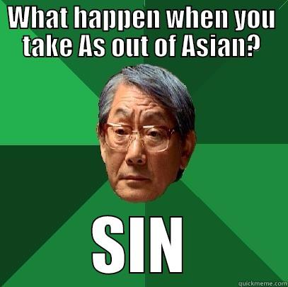 High Expectations - WHAT HAPPEN WHEN YOU TAKE AS OUT OF ASIAN? SIN High Expectations Asian Father