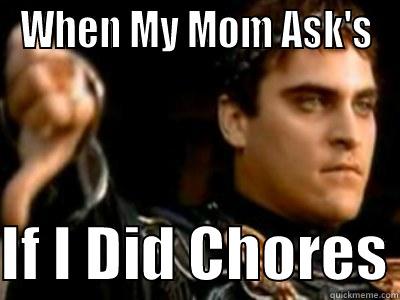 WHEN MY MOM ASK'S  IF I DID CHORES Downvoting Roman